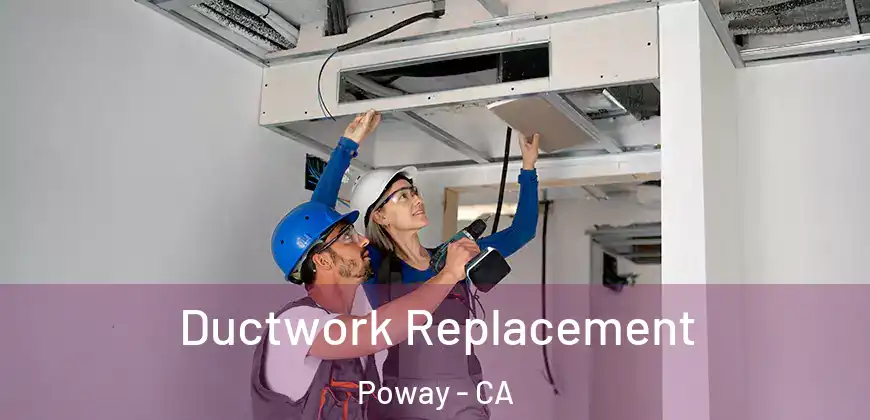  Ductwork Replacement Poway - CA